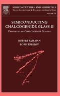 Semiconducting Chalcogenide Glass II: Properties of Chalcogenide Glasses edito da ACADEMIC PR INC