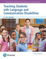 Teaching Students with Language and Communication Disabilities di S. Jay Kuder edito da Pearson Education (US)