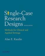 Single-Case Research Designs: Methods for Clinical and Applied Settings, 2nd Edition di Alan E. Kazdin edito da OXFORD UNIV PR