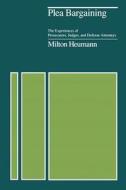 Plea Bargaining di Milton Heumann edito da University of Chicago Press