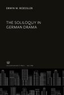 The Soliloquy in German Drama di Erwin W. Roessler edito da Columbia University Press