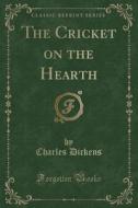 The Cricket On The Hearth (classic Reprint) di Charles Dickens edito da Forgotten Books