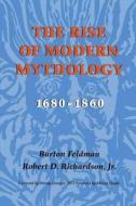 The Rise of Modern Mythology, 1680-1860 di Burton Feldman, Robert D. Richardson edito da Indiana University Press