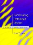 Coordinating Distributed Objects di Svend Frolund edito da Mit Press Ltd