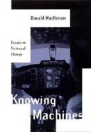 Knowing Machines di Donald MacKenzie edito da Mit Press Ltd