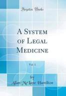 A System of Legal Medicine, Vol. 1 (Classic Reprint) di Allan McLane Hamilton edito da Forgotten Books