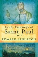 In The Footsteps Of St. Paul di Edward Stourton edito da Hodder & Stoughton General Division