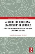 A Model Of Emotional Leadership In Schools di Izhak Berkovich, Ori Eyal edito da Taylor & Francis Ltd