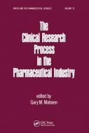 The Clinical Research Process In The Pharmaceutical Industry edito da Taylor & Francis Ltd