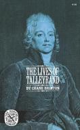 The Lives of Talleyrand di Crane Brinton edito da W. W. Norton & Company