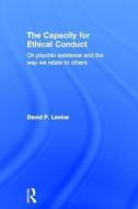 The Capacity for Ethical Conduct di David P. Levine edito da Taylor & Francis Ltd