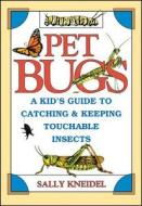 Pet Bugs di Sally Stenhouse Kneidel, Kneidel edito da John Wiley & Sons