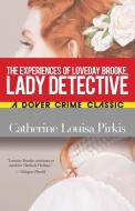 Experiences Of Loveday Brooke, Lady Detective di Catherine Louisa Pirkis, Michele Slung edito da Dover Publications Inc.