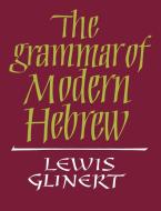 The Grammar of Modern Hebrew di Lewis Glinert edito da Cambridge University Press