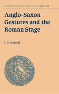 Anglo-Saxon Gestures and the Roman Stage di C. R. Dodwell, Charles Reginald Dodwell edito da Cambridge University Press