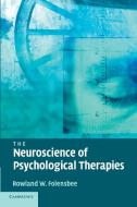 The Neuroscience of Psychological Therapies di Rowland W. Folensbee edito da Cambridge University Press