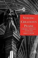 Voicing Creation's Praise di Jeremy S. Begbie edito da CONTINNUUM 3PL