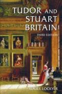 Tudor and Stuart Britain di Roger (Royal Holloway Lockyer edito da Taylor & Francis Ltd