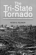 The Tri-State Tornado di Peter S Felknor edito da iUniverse