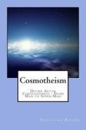 Cosmotheism: Divine Aryan Consciousness from Man to Super-Man di Aaron Collins edito da Invictus Books