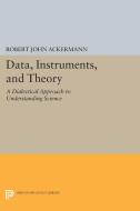Data, Instruments, and Theory di Robert John Ackermann edito da Princeton University Press