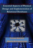 Esssential Aspects of Physical Design and Implementation of Relational Databases di Dr Tatiana Malyuta edito da Ashwin Satyanarayana