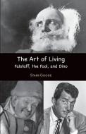 The Art of Living: Falstaff, the Fool, and Dino di Starr Goode edito da LIGHTNING SOURCE INC