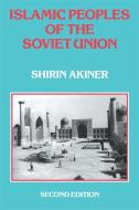 Islamic Peoples Of The Soviet Un di Shirin Akiner edito da Kegan Paul