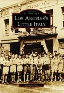 Los Angeles's Little Italy di Mariann Gatto edito da ARCADIA PUB (SC)