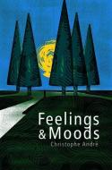 Feelings and Moods di Andr&eacute, Christophe edito da Polity Press