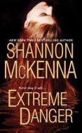 Extreme Danger di Shannon McKenna edito da Kensington Publishing