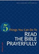 5 Things You Can Do to Read the Bible Prayerfully di Mark W. Love edito da Concordia Publishing House