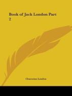 Book Of Jack London Vol. 2 (1921) di Charmian London edito da Kessinger Publishing Co