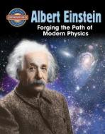 Albert Einstein: Forging the Path of Modern Physics di Diane Dakers edito da CRABTREE PUB