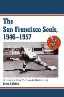 Kelley, B:  The San Francisco Seals, 1946-1957 di Brent Kelley edito da McFarland