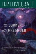 The Lurker At The Threshold di H. P. Lovecraft, August Derleth edito da Avalon Publishing Group