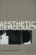 Aesthetic Democracy di Thomas Docherty edito da Stanford University Press