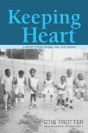 Keeping Heart di Otis Trotter, Joe William Trotter edito da Ohio University Press