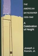 American Skyscraper 1850-1940 di Joseph Korom edito da Branden Publishing Co ,U.S.