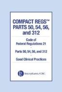 Compact Regs 50, 54, 56, And 312 di Interpharm, Food and Drug Administration, Drug and Food Administration edito da Taylor & Francis Inc