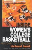 Inside Women's College Basketball di Richard Kent edito da Taylor Publishing Company