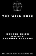 The Wild Duck di Henrik Ibsen edito da Broadway Play Publishing Inc