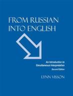 From Russian Into English di Lynn Visson edito da Focus Publishing/R Pullins & Co