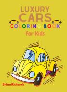 Luxury Cars Coloring Book For Kids di Brian Richards edito da Brian Richards