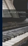Life of Haydn di Ludwig Nohl edito da LEGARE STREET PR