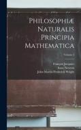 Philosophiæ Naturalis Principia Mathematica; Volume 2 di Isaac Newton, John Martin Frederick Wright, François Jacquier edito da LEGARE STREET PR