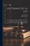 Les Termes De La Ley: Or, Certaine Difficult and Obscure Words and Termes of the Common Lawes and Statutes of This Realme Now in Vse Expound di John Rastell, William Rastell edito da LEGARE STREET PR