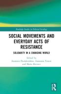 Social Movements And Everyday Acts Of Resistance edito da Taylor & Francis Ltd