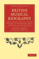 British Musical Biography di James Duff Brown edito da Cambridge University Press