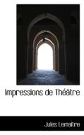 Impressions De Th Tre di Jules Lemaitre edito da Bibliolife